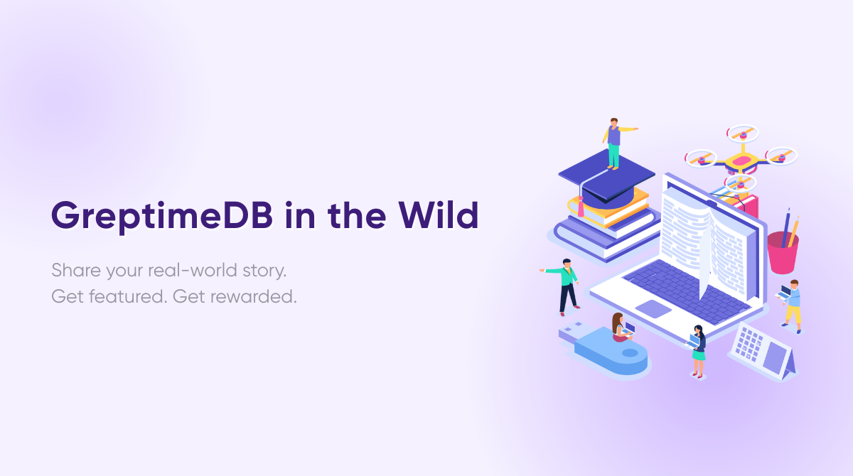 GreptimeDB in the Wild - Share your real-world story. Get featured. Get rewarded